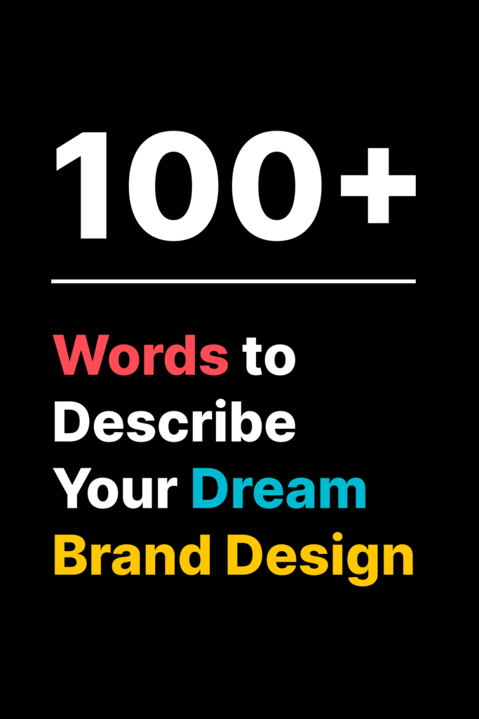 100+ Words to Describe Your Dream Brand Design